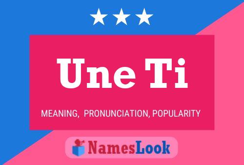 Une Ti Name Poster