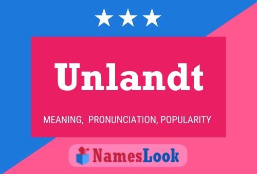 Unlandt Name Poster