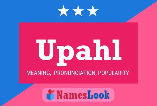 Upahl Name Poster