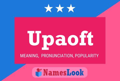 Upaoft Name Poster