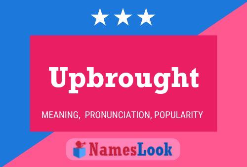 Upbrought Name Poster