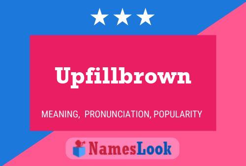 Upfillbrown Name Poster