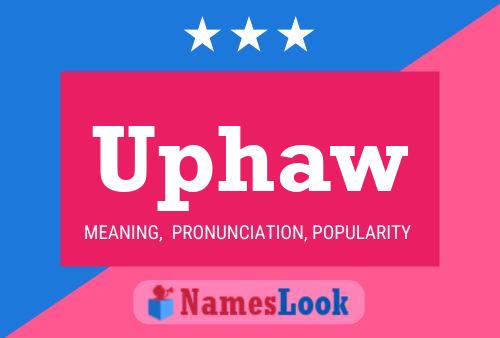 Uphaw Name Poster