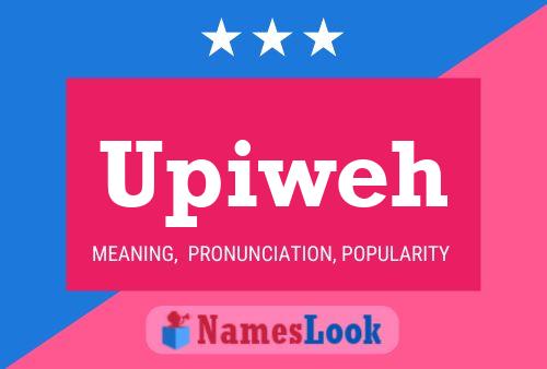 Upiweh Name Poster