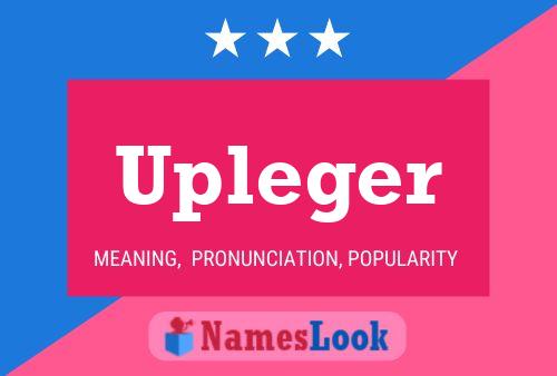 Upleger Name Poster