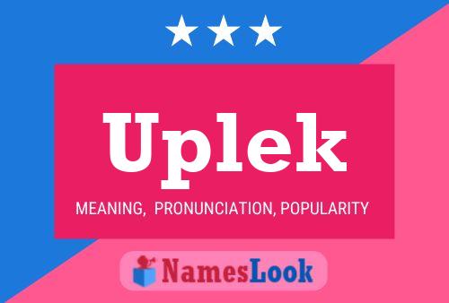 Uplek Name Poster