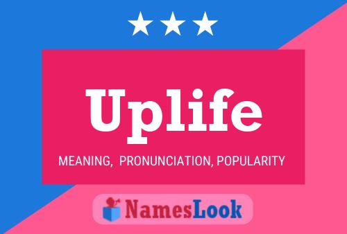 Uplife Name Poster