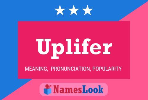 Uplifer Name Poster