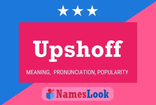 Upshoff Name Poster