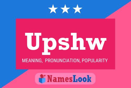 Upshw Name Poster