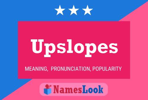 Upslopes Name Poster