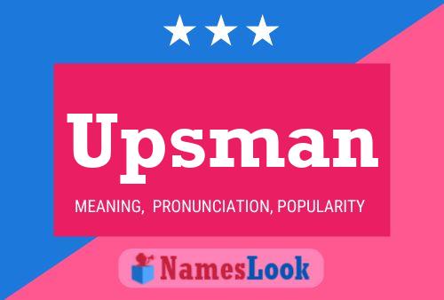 Upsman Name Poster