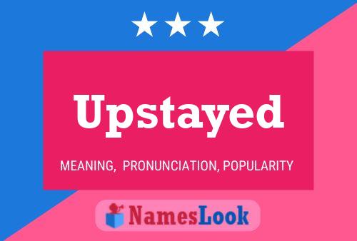 Upstayed Name Poster