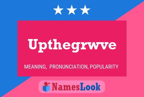 Upthegrwve Name Poster