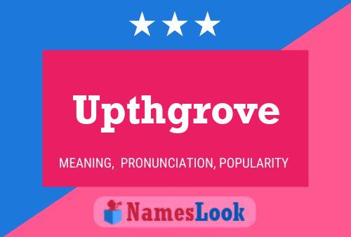 Upthgrove Name Poster