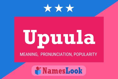 Upuula Name Poster