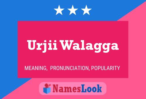 Urjii Walagga Name Poster