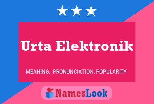 Urta Elektronik Name Poster