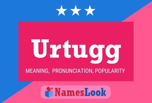 Urtugg Name Poster