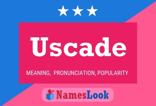 Uscade Name Poster