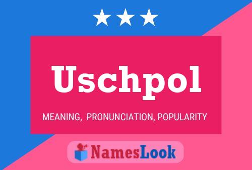 Uschpol Name Poster