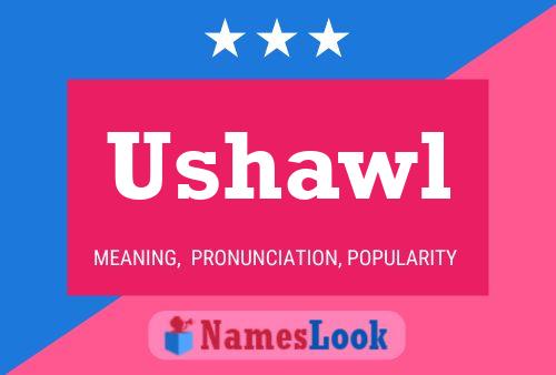 Ushawl Name Poster