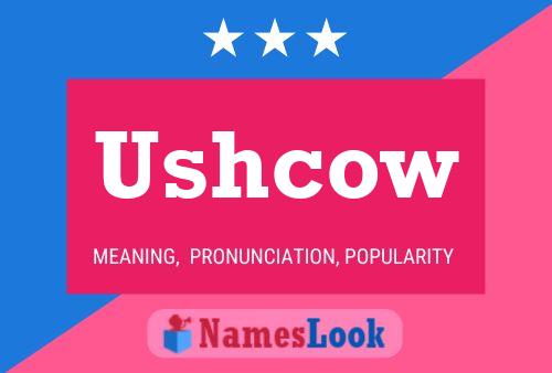 Ushcow Name Poster