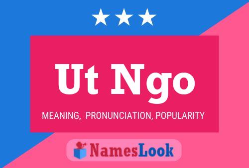 Ut Ngo Name Poster