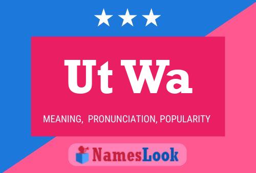 Ut Wa Name Poster