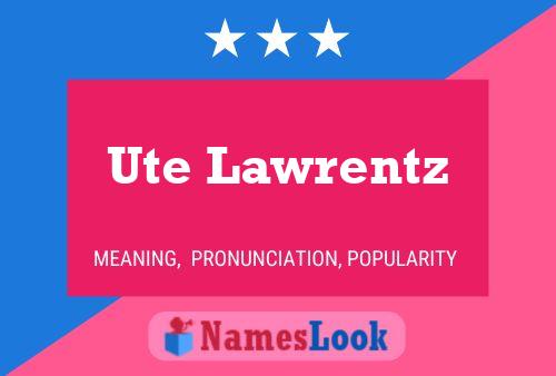 Ute Lawrentz Name Poster