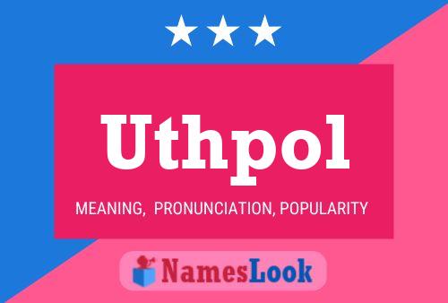 Uthpol Name Poster