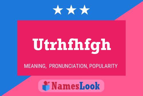 Utrhfhfgh Name Poster