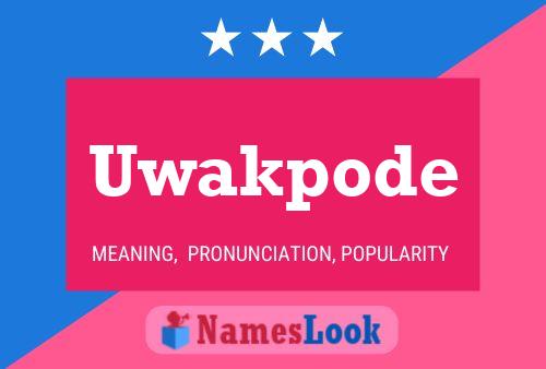 Uwakpode Name Poster