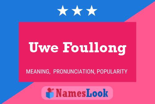 Uwe Foullong Name Poster