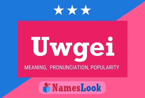 Uwgei Name Poster