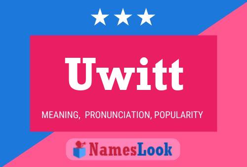 Uwitt Name Poster