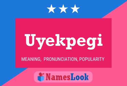 Uyekpegi Name Poster