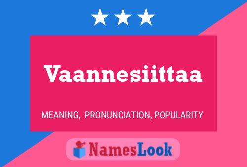 Vaannesiittaa Name Poster