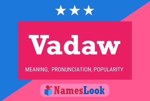 Vadaw Name Poster