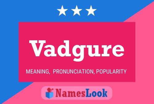 Vadgure Name Poster