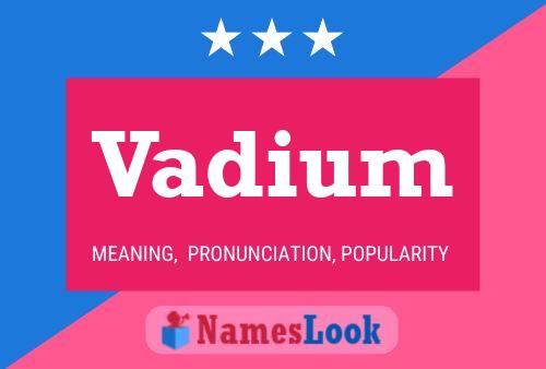 Vadium Name Poster