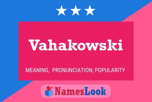 Vahakowski Name Poster