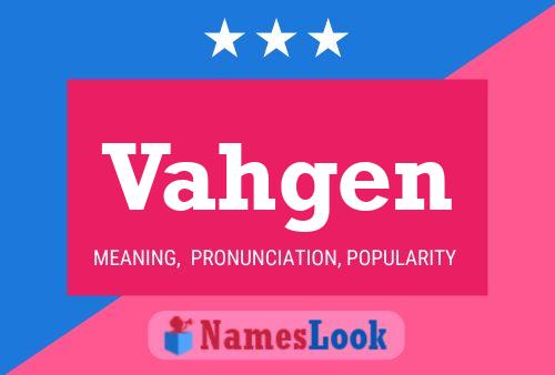 Vahgen Name Poster