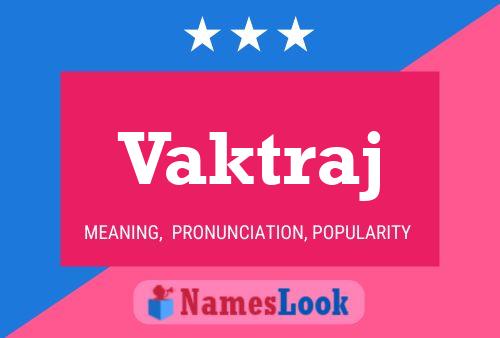 Vaktraj Name Poster