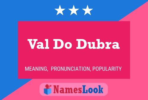 Val Do Dubra Name Poster