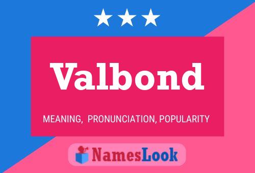 Valbond Name Poster