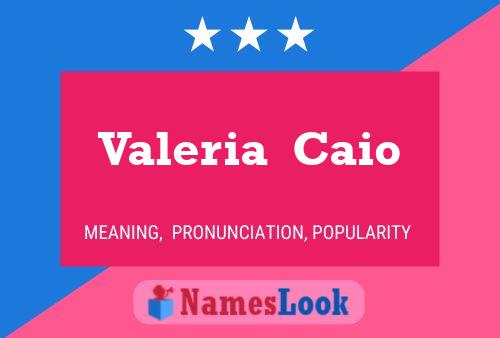 Valeria  Caio Name Poster