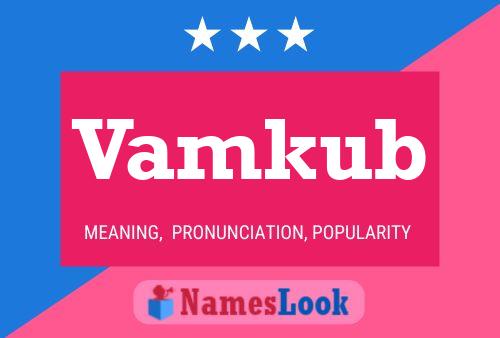 Vamkub Name Poster