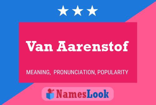 Van Aarenstof Name Poster