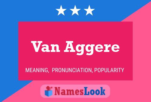 Van Aggere Name Poster